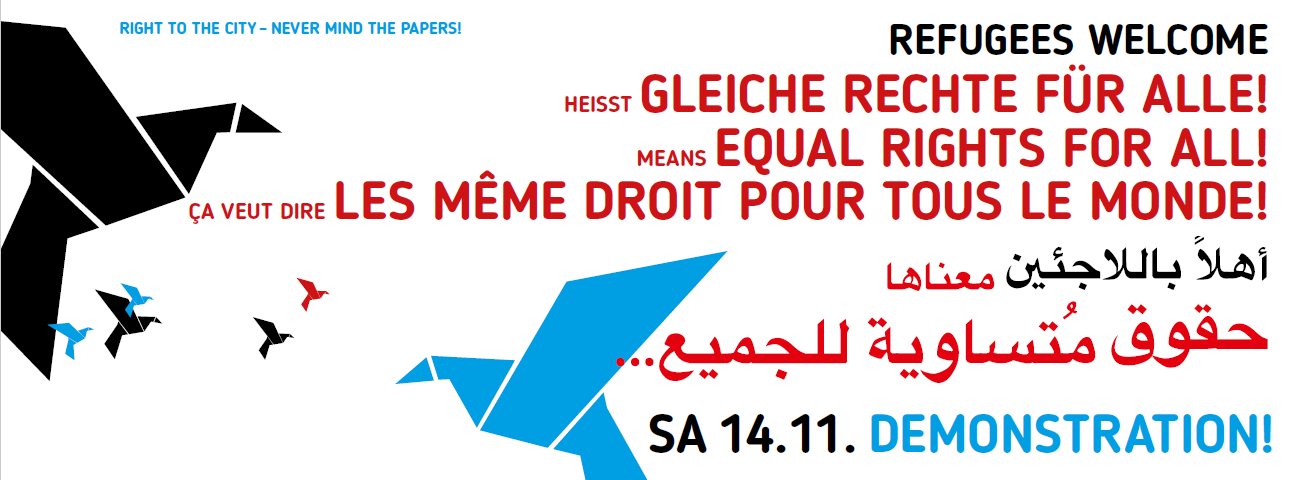 Plakat Demonstration Refugees welcome heißt gleiches Recht für alle | means equal rights for alle | les meme droit pour tous le monde, Sa. 14.11. Demonstration